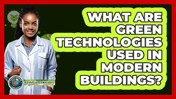 What Are Green Technologies Used In Modern Buildings? - Earth Science Answers