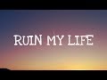 Zara Larsson - Ruin My Life (Lyrics)