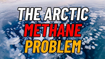 The Arctic Methane Problem: Why It