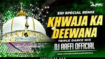 Main To Khwaja Ka Deewana (Triple Dance Mix) DJ Aaffi Official | EID Special Remix Song 2024