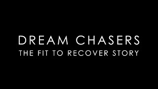Dream Chasers:  The Fit to Recover Story | Addiction Recovery Documentary
