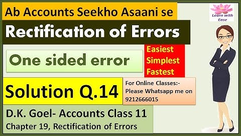 Rectification of Errors| Q14 Ch19| Class 11| Accounts| D k Goel Solutions| Ch 19 Q14
