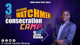 Entebbe Watchmen Consecration Camp Ap James Kawalya || Day 3 || Morning || 26/05/2026