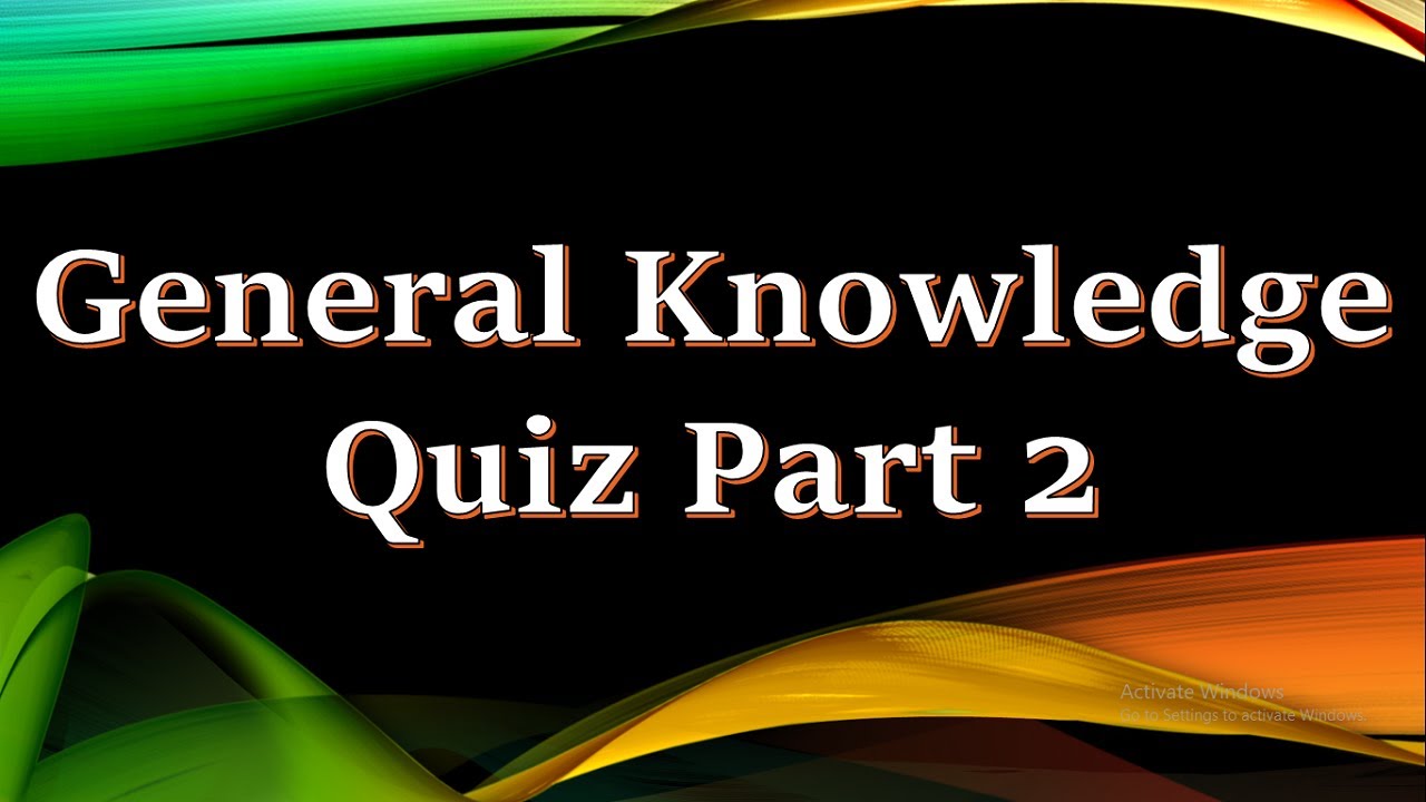 General Knowledge Part 2 - YouTube
