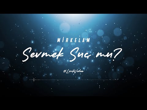 Mirkelam - Sevmek Suç mu? (Lirik Video)