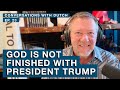 God Is Not Finished With President Trump