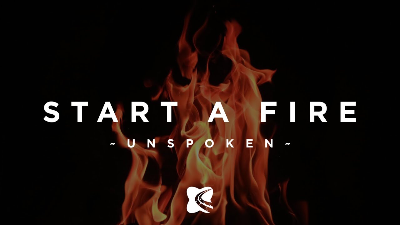 Start A Fire Unspoken (Lyrics YouTube