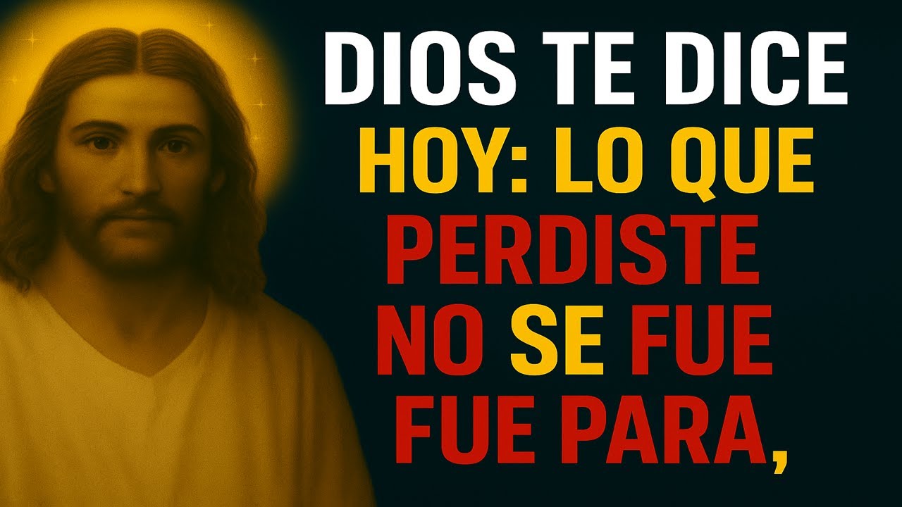 DIOS TE DICE HOY: LO QUE PERDISTE NO SE FUE PARA SIEMPRE, YO HARÉ QUE ...