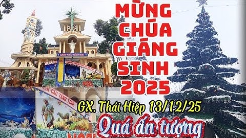 GIÁO XỨ THÁI HIỆP MỪNG CHÚA GIÁNG SINH 2025|GIÁO XỨ THÁI HIỆP|GIÁO PHẬN XUÂN LỘC|GIÁNG SINH 2025