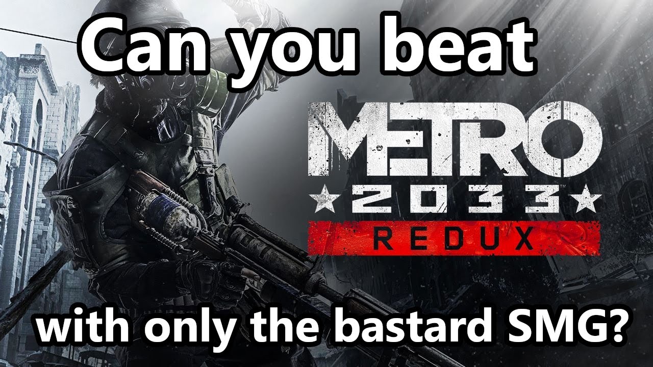 Can you beat Metro 2033 : Redux using only the Bastard?