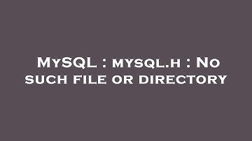 MySQL : mysql.h : No such file or directory