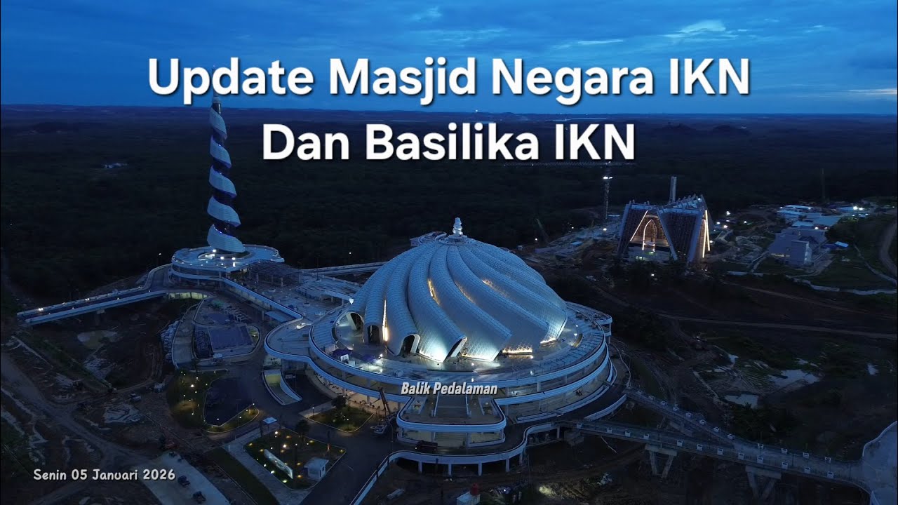 Kabar IKN! Update Suasana Senja Dikawasan Masjid Negara Dan Basilika Negara Di IKN