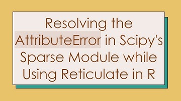 Resolving the AttributeError in Scipy