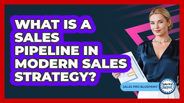 What Is A Sales Pipeline In Modern Sales Strategy? - Sales Pro Blueprint