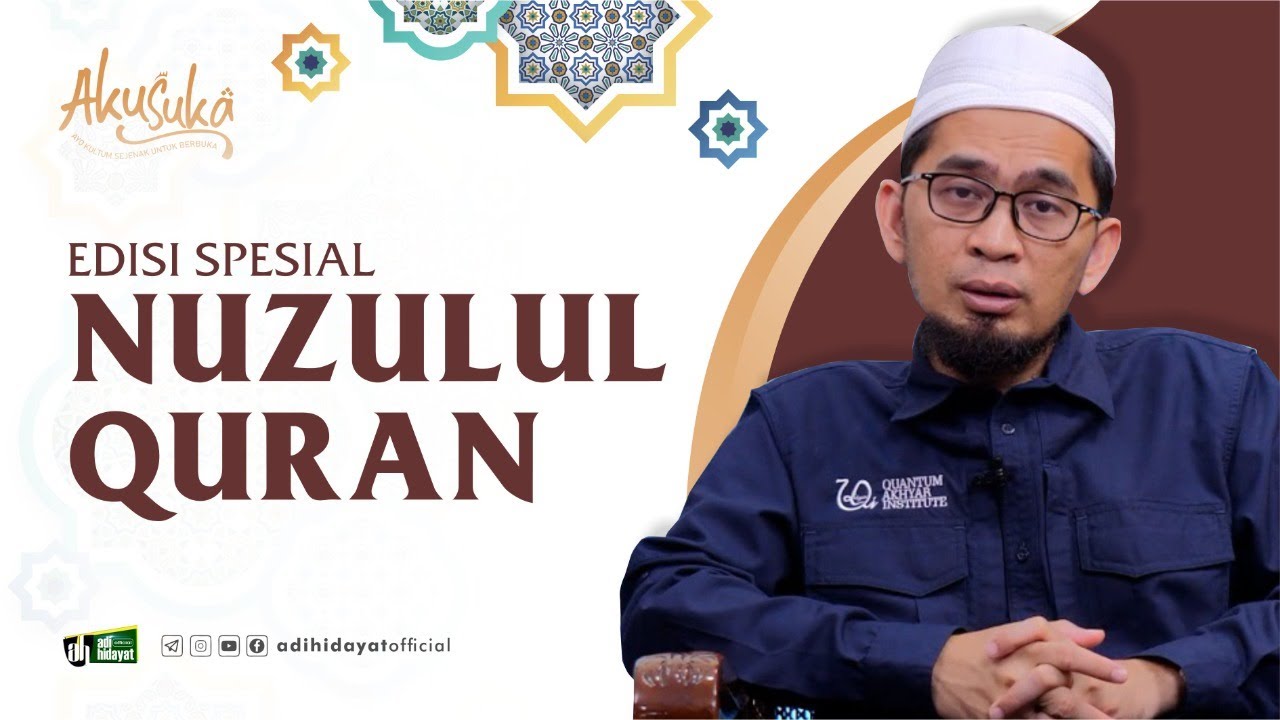 [ Akusuka Eps. 16 ] Spesial Nuzulul Qur'an - Ustadz Adi Hidayat