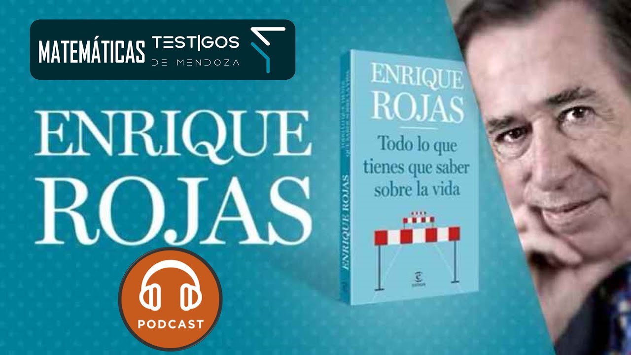 TODO LO QUE TIENES QUE SABER SOBRE LA VIDA - ENRIQUE ROJAS (PodCast ...