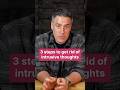 3 Steps To Stop Intrusive Thoughts