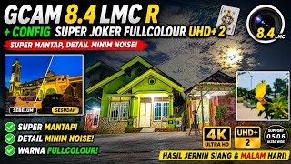 Gcam 8.4 LMC R + Config 🃏 Super Joker Fullcolour UHD+ 2, Super Mantap, Detail Minim Noise screenshot 5