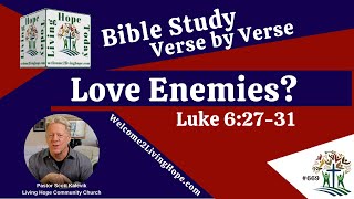 Love Your Enemies - Luke 6:27-31 -  Living Hope Today