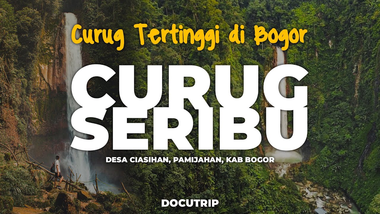 CURUG TERTINGGI DI BOGOR | CURUG SERIBU | DOCUTRIP