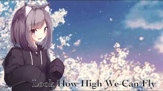 Nightcore - Look How High We Can Fly