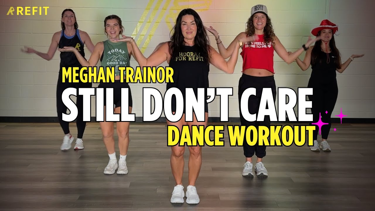 Still Don't Care | Meghan Trainor | Dance Cardio Workout | REFIT Dance Fitness