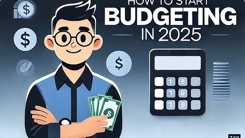 How to Start Budgeting in 2025 (Step-By-Step Guide)
