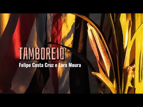 Tamboreio - Felipe Costa Cruz e Lara Moura
