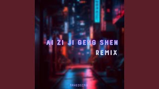Ai Zi Ji Geng Shen (Remix)