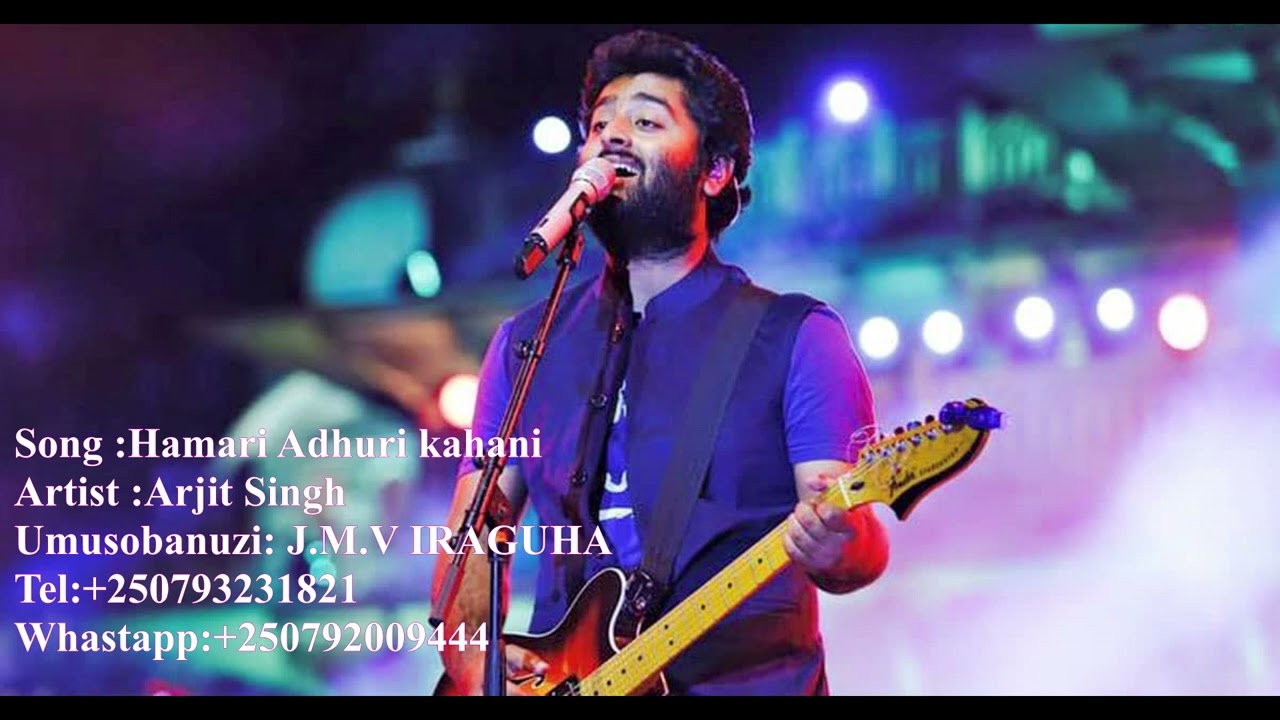 Hamari Adhuri Kahani (INKURU YACU ITARANGIRA)_Arjit Singh