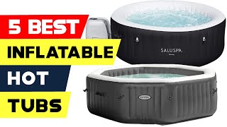 Top 5 Best Inflatable Hot Tubs Reviews of 2024