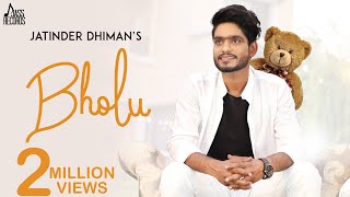 Bholu | (Full Song) | Jatinder Dhiman |  New Punjabi Songs 2018 | Latest Punjabi Songs 2018 chords