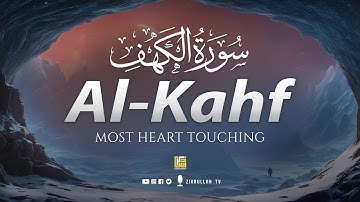 SURAH AL KAHF سورة الكهف | THIS EMOTIONAL VOICE WILL MELT YOUR HEART إن شاء الله | Zikrullah TV