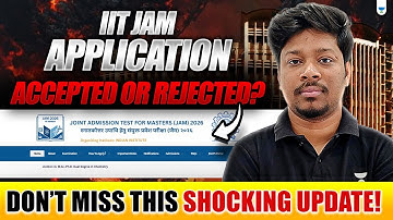 IIT JAM Application Accepted or Rejected? 😱 Don’t Miss This Shocking Update!