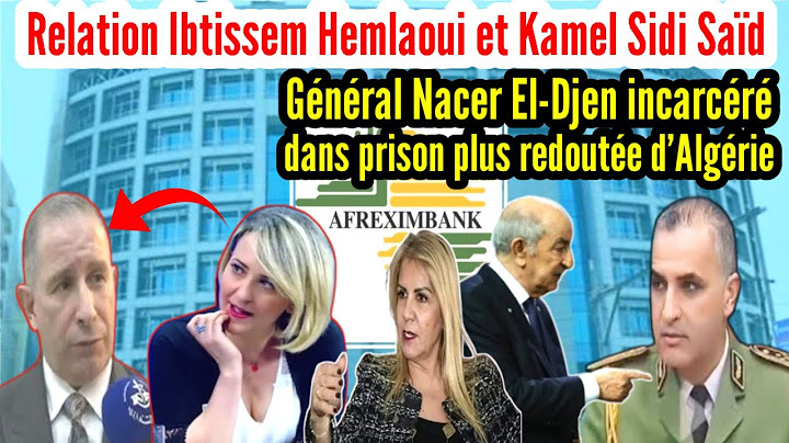 General Nacer El-Djen imprisoned in Algeria's most feared prison, Ibtissem Hemlaoui scandal