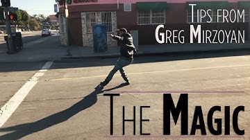 Tips from Greg Mirzoyan - "The Magic"