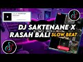 DJ Saktenane X Rasah Bali Slow Beat Remix Viral Tiktok Terbaru 2023 Ful Bass