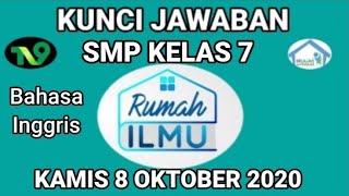 KUNCI JAWABAN RUMAH ILMU TV9 SMP KELAS 7 KAMIS 8 OKTOBER 2020 | Bahasa Inggris