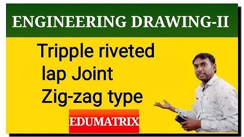 Engineering drawing-|| Rivets ( tripple riveted lap joint zig zag type)