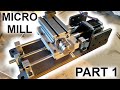 Making a Custom Benchtop Micro Mill - Part 1