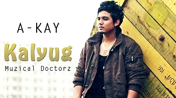 A Kay : Kalyug | SukhE Muzical Doctorz | Preet Hundal | New Punjabi Songs 2016 | Sagahits