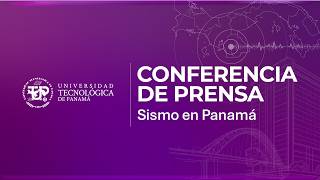 🔴CONFERENCIA DE PRENSA · SISMO EN PANAMÁ · UNIVERSIDAD TECNOLÓGICA DE PANAMÁ