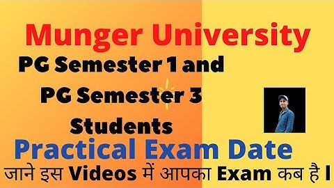 Munger University PG Semester 1 and PG Semester 3 Practical Exam Date जाने इस Videos में l