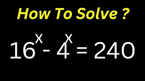 A Nice Olympiad Exponential Equation 16^x-4^x=240 ...