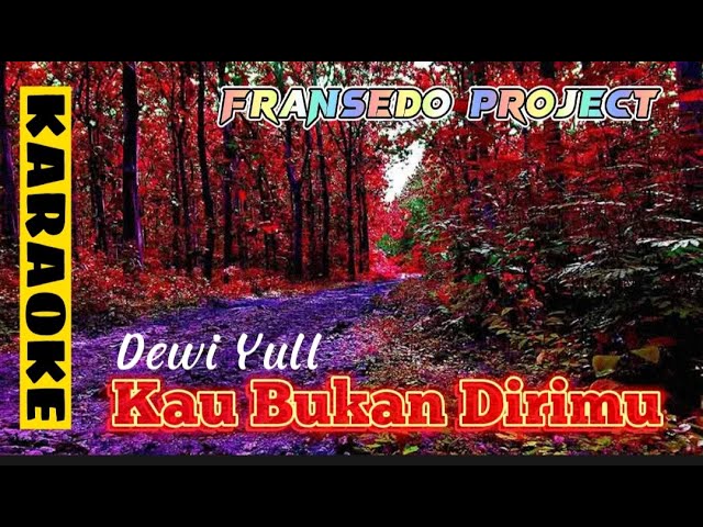 Dewi Yull - Kau Bukan Dirimu (Karaoke) class=