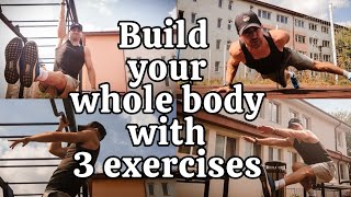 How to BUILD your WHOLE BODY ONLY WITH 3 EXERCISES