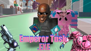 Emperor Tusk .EXE | Project JoJo