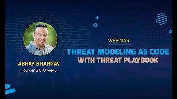 we45 Webinar-Threat Modeling as Code with Threat Playbook