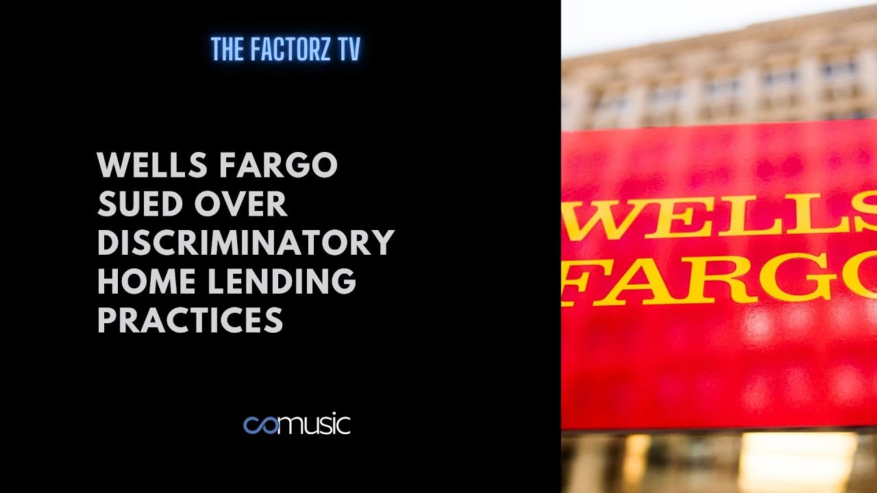 Wells Fargo sued for discrimination against blacks The Factorz TV