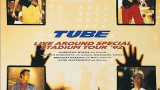 TUBE LIVE AROUND SPECIAL 1992 - I LOVE YOUR SMILE - 】 一気・本気